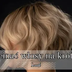 Co oznacza sen o krótkich włosach u bliskiej osoby - znaczenie i symbole